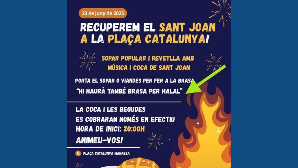 Revetlla de Sant Joan a Manresa amb brasa halal: la islamització de Catalunya avança per l'esquerra 1 Una associació de veïns subvencionada per l'ajuntament (ERC) organitza una revetlla popular que inclou "brasa per halal" perquè els musulmans hi puguin participar. Revetlla de Sant Joan a Manresa amb brasa halal: la islamització de Catalunya avança per l'esquerra